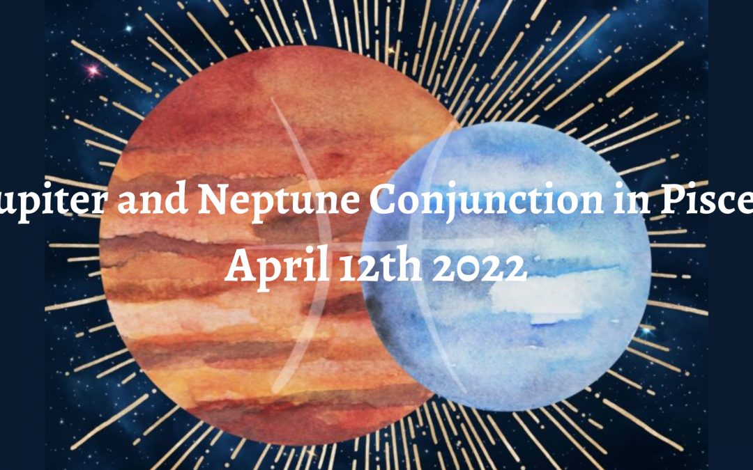 Jupiter & Neptune Conjunction 2022 – The great awakening